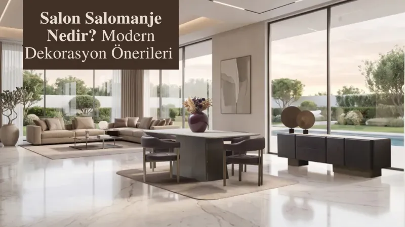 Salon Salomanje Nedir? Modern Dekorasyon Önerileri